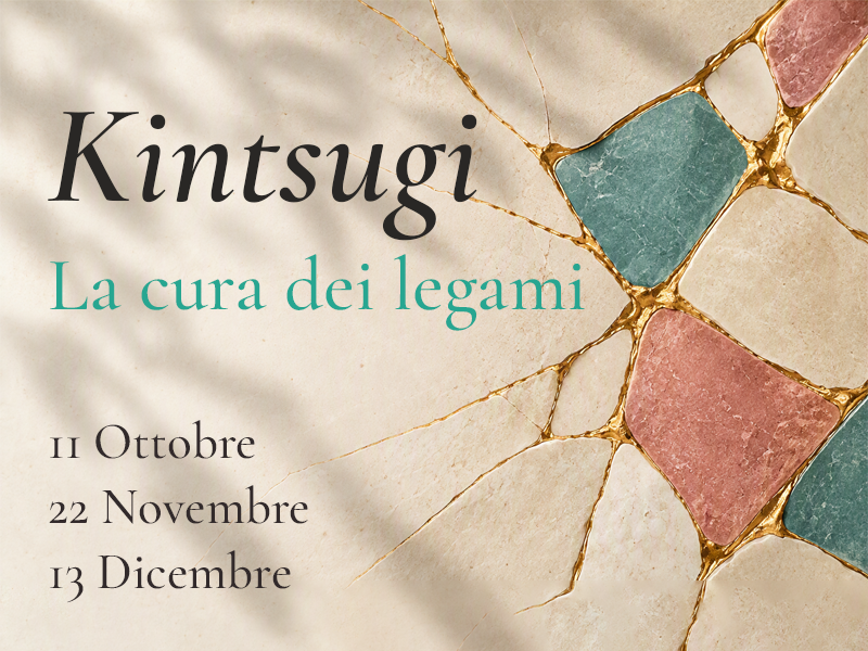 Kintsugi. La cura dei legami -  Tre incontri aperti al pubblico per riflettere sui legami familiari, sulla cura e sui percorsi di riparazione che attraversano le storie dei bambini e delle loro famiglie. Un'occasione di ascolto e confronto con professionisti ed esperti.